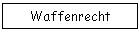 Waffenrecht