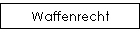 Waffenrecht